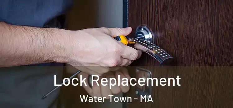 Lock Replacement Water Town - MA